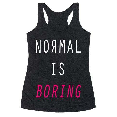 Normal Is Boring Racerback Tank Top