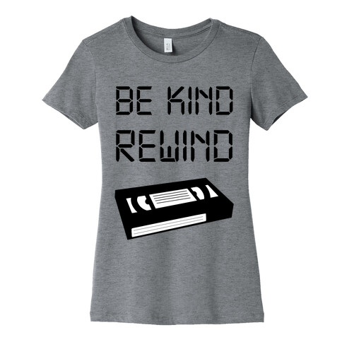 Be Kind Rewind Womens T-Shirt