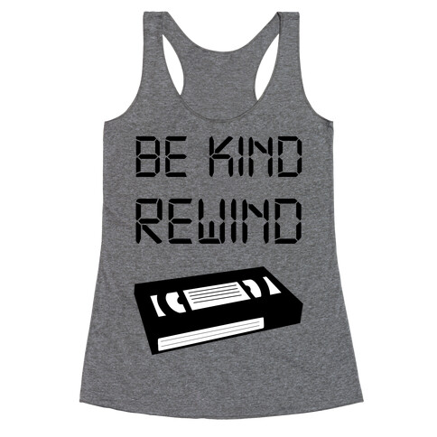 Be Kind Rewind Racerback Tank Top