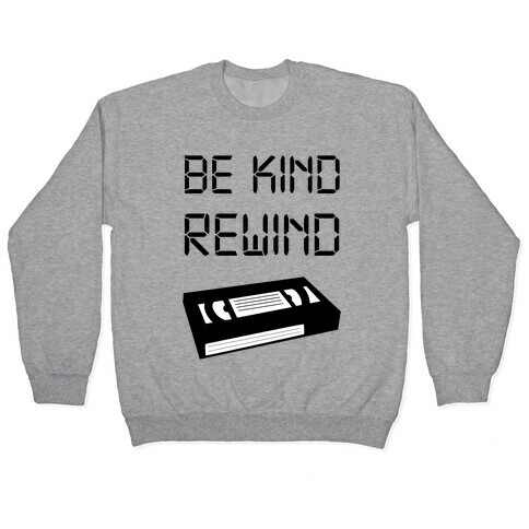 Be Kind Rewind Pullover