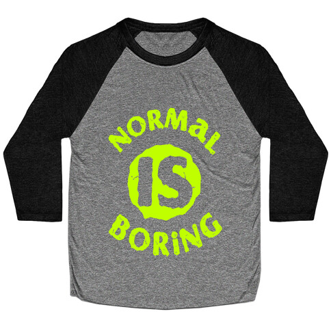 Normal Is Boring Baseball Tee