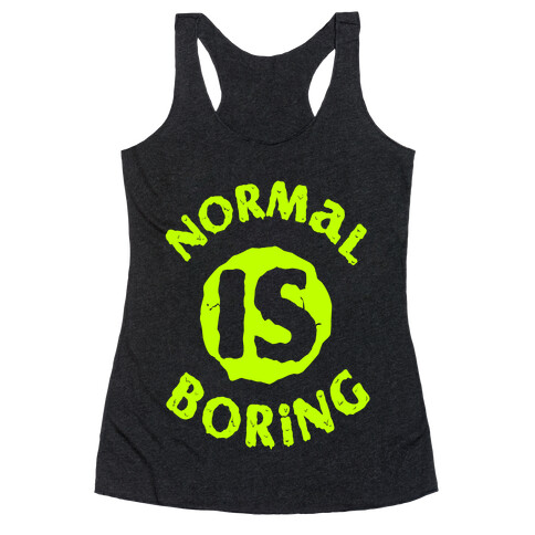 Normal Is Boring Racerback Tank Top