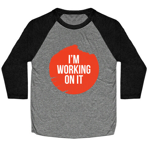 I'm Working On It Baseball Tee