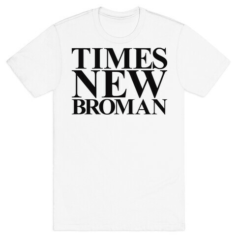 Times New Broman T-Shirt