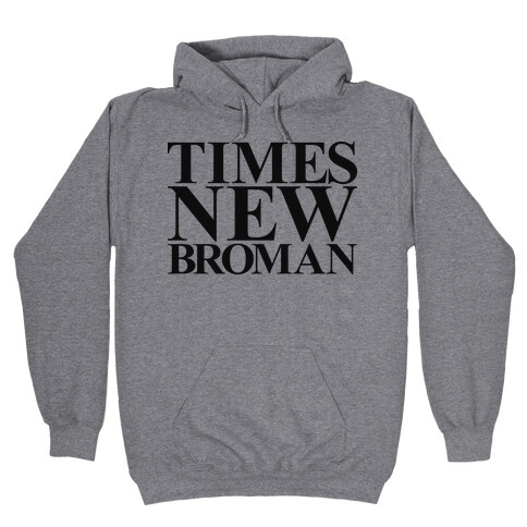 Times New Broman Hooded Sweatshirt