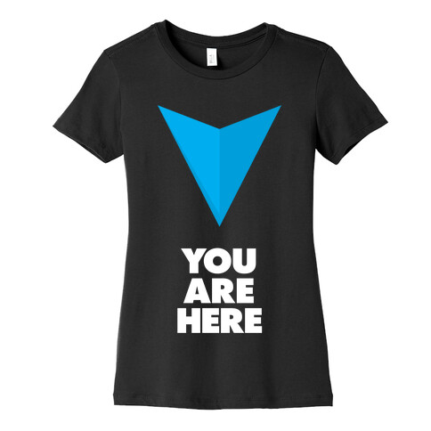 You Are Here Womens T-Shirt