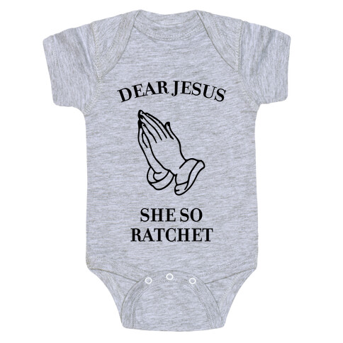 Dear Jesus, She So Ratchet Baby One-Piece