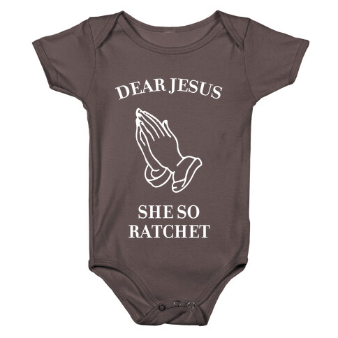 Dear Jesus, She So Ratchet Baby One-Piece