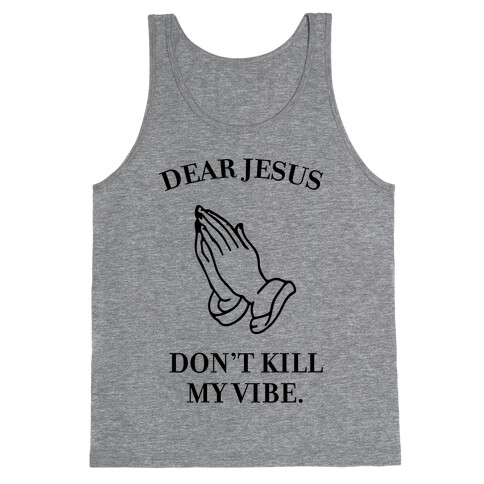 Dear Jesus, Don't Kill My Vibe Tank Top