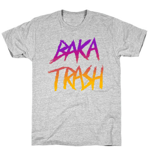 Baka Trash T-Shirt