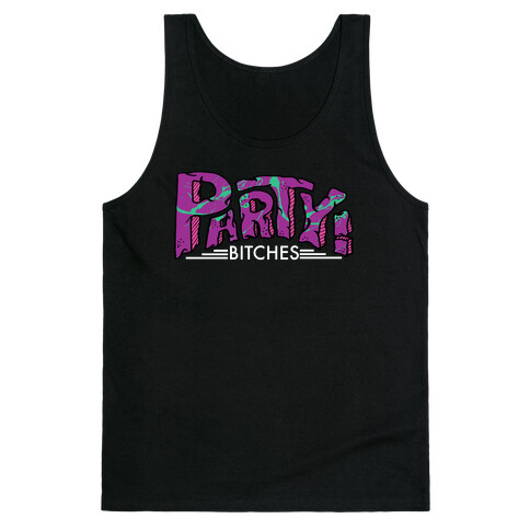 Party! Bitches Tank Top