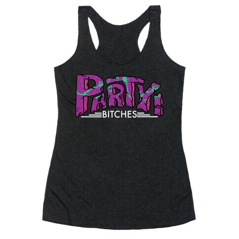 Party! Bitches Racerback Tank Top