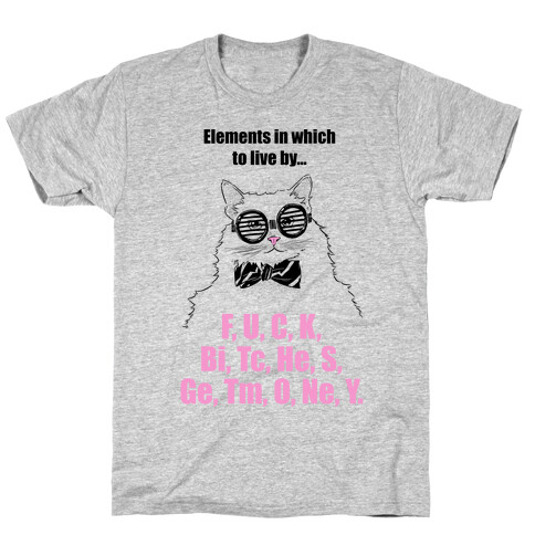 Elements In Which To Live By... (Chemistry Cat) T-Shirt