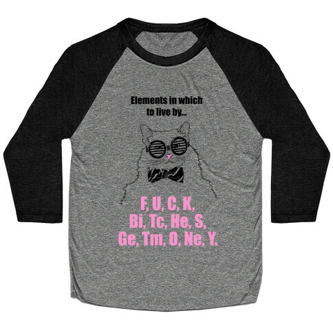 Elements In Which To Live By... (Chemistry Cat) Baseball Tee