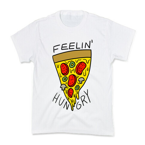 Feelin' Hungry For Pizza Kids T-Shirt