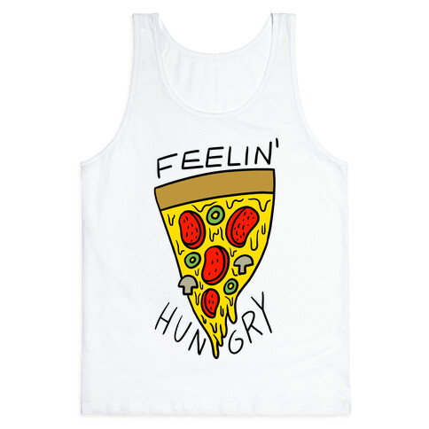 Feelin' Hungry For Pizza Tank Top