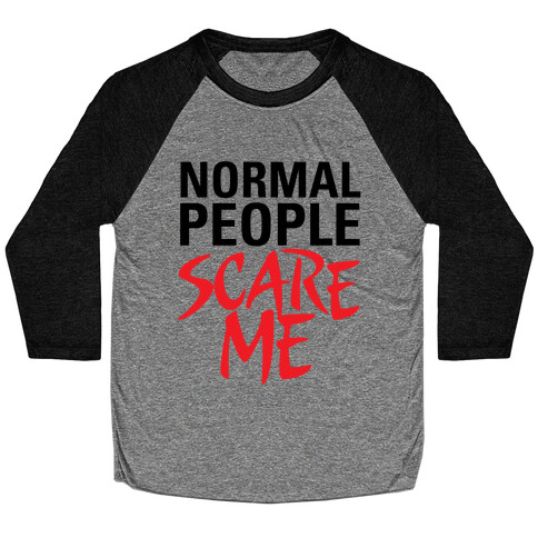 Normal People Scare Me Baseball Tee