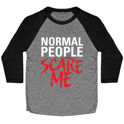 Normal People Scare Me Baseball Tee