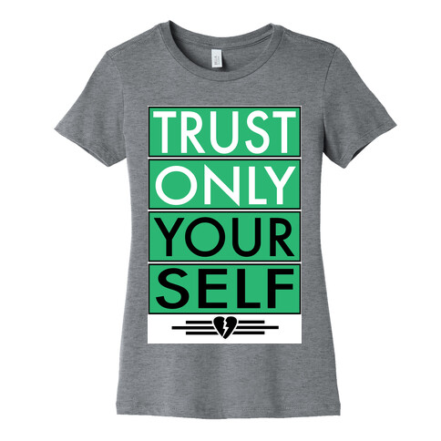 Tust Only Yourself Womens T-Shirt