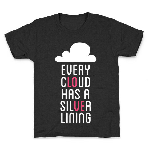 Every Cloud Has A Silver Lining Kids T-Shirt