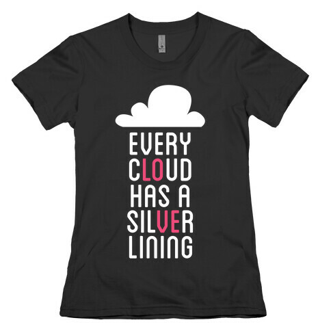 Every Cloud Has A Silver Lining Womens T-Shirt