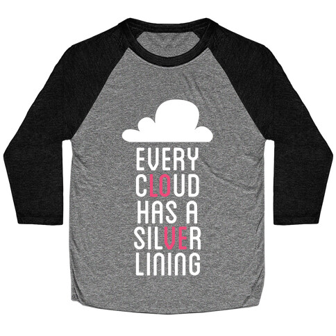 Every Cloud Has A Silver Lining Baseball Tee