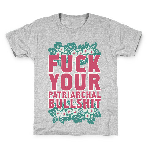 F*** Your Patriarchal Bullshit Kids T-Shirt