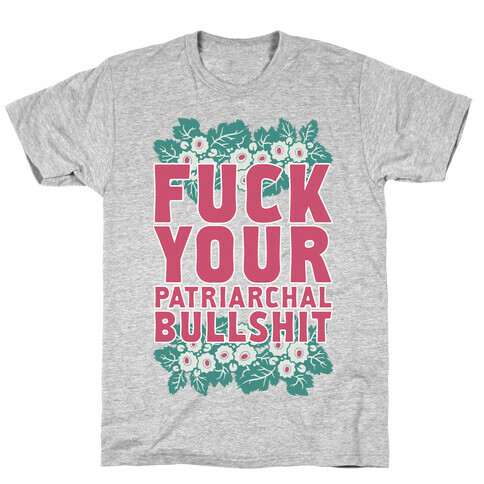 F*** Your Patriarchal Bullshit T-Shirt