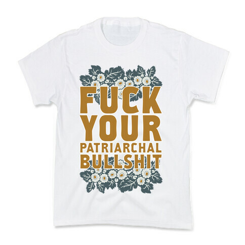  F*** Your Patriarchal Bullshit Kids T-Shirt