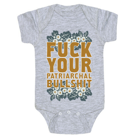  F*** Your Patriarchal Bullshit Baby One-Piece