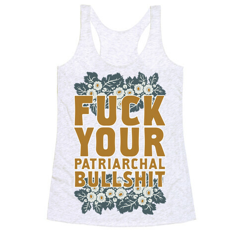  F*** Your Patriarchal Bullshit Racerback Tank Top