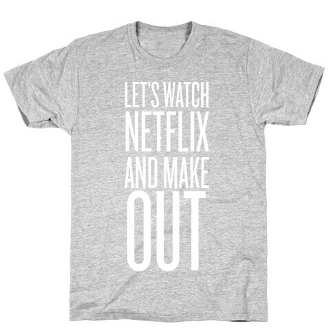 Let's Watch Netflix T-Shirt