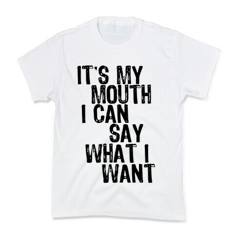 It's My Mouth I Can Say What I Want Kids T-Shirt