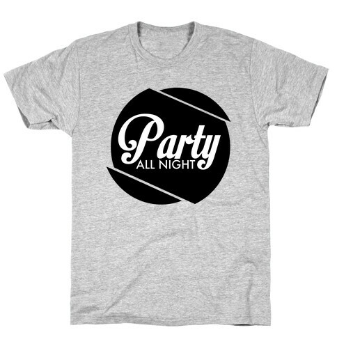 Party All Night pt 1 T-Shirt