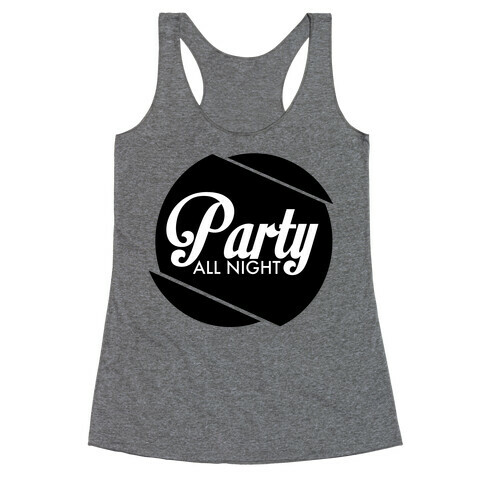 Party All Night pt 1 Racerback Tank Top