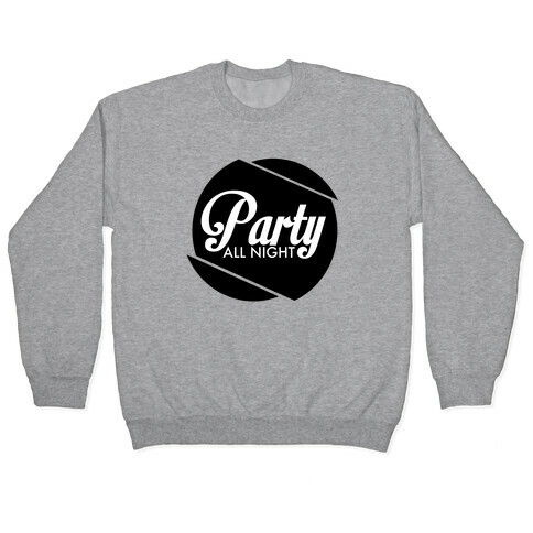 Party All Night pt 1 Pullover