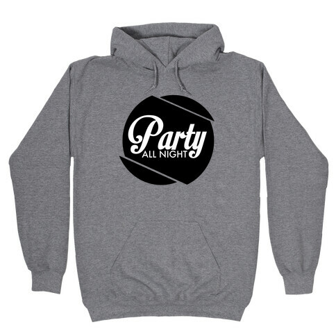 Party All Night pt 1 Hooded Sweatshirt
