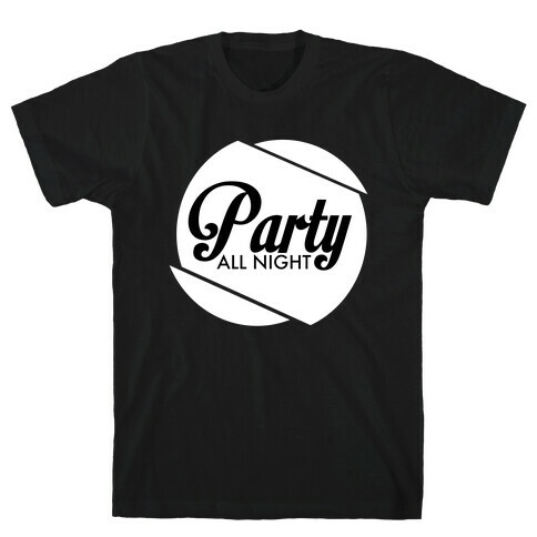 Party All Night pt 2 T-Shirt