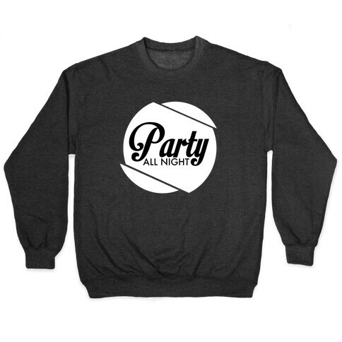 Party All Night pt 2 Pullover