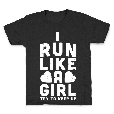 I Run Like a Girl Kids T-Shirt