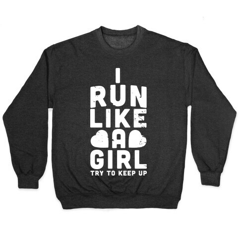 I Run Like a Girl Pullover