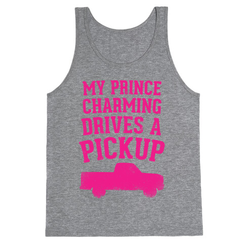 My Prince Charming Drives A Pickup (Pink) Tank Top