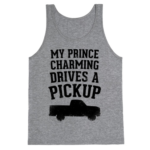 My Prince Charming Drives A Pickup  Tank Top