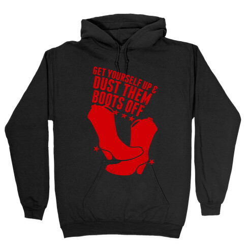 Get Yourself Up and Dust Them Boots Off (Red) Hooded Sweatshirt