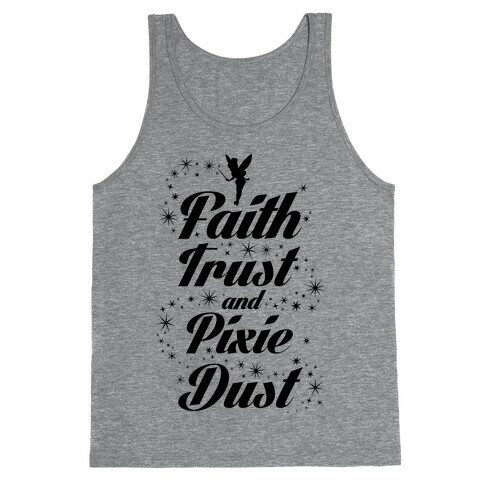 Faith, Trust, And Pixie Dust Tank Top