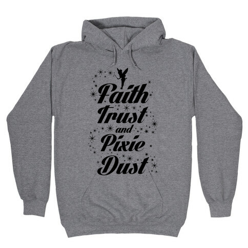 Faith, Trust, And Pixie Dust Hooded Sweatshirt