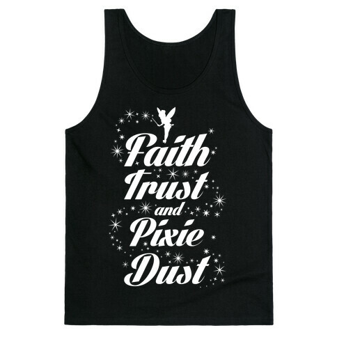 Faith, Trust, And Pixie Dust Tank Top