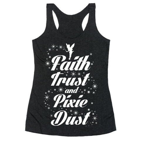 Faith, Trust, And Pixie Dust Racerback Tank Top