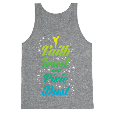 Faith, Trust, And Pixie Dust Tank Top