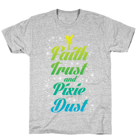 Faith, Trust, And Pixie Dust T-Shirt